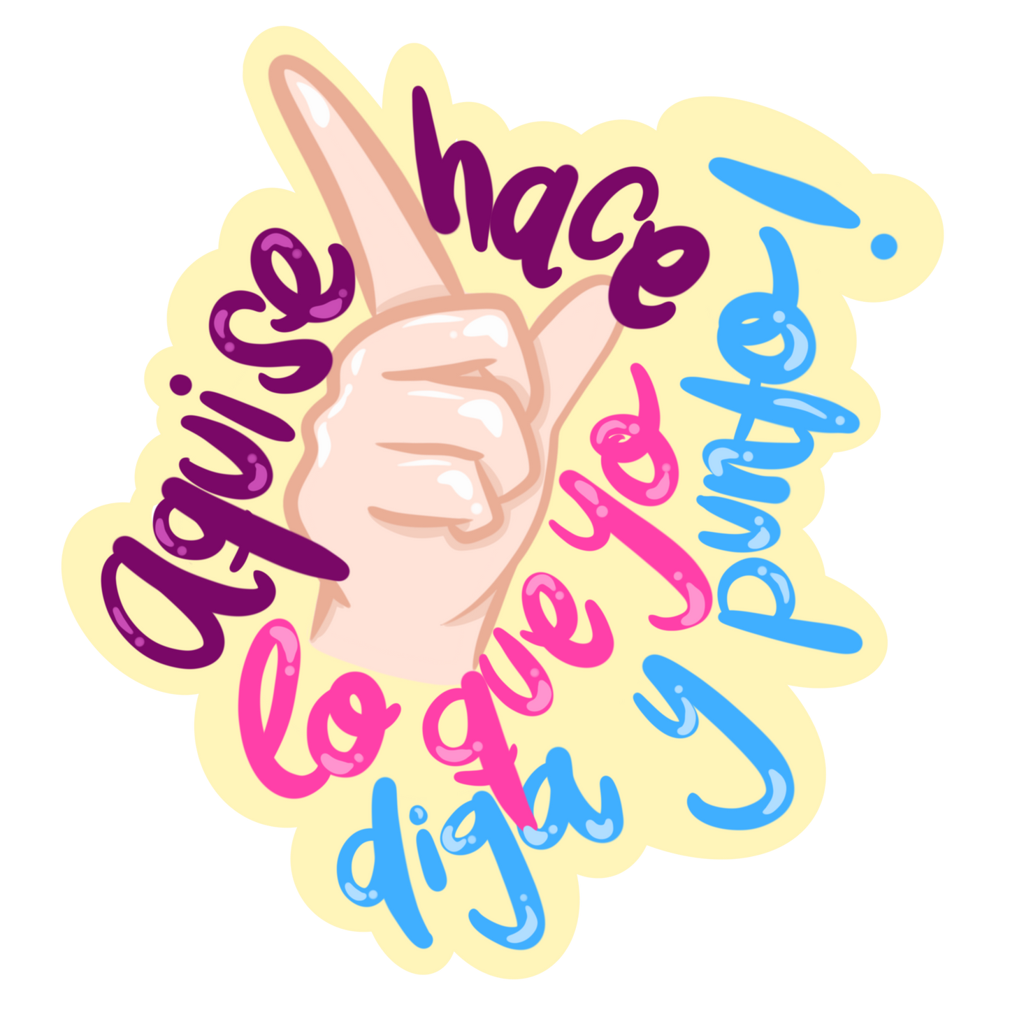 Aqui se hace lo que Yo diga y Punto (Sticker Laminado)