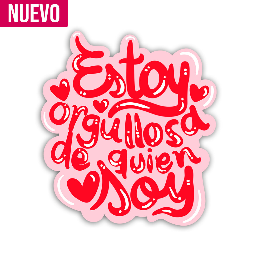 Estoy orgullosa de quien soy (Sticker Laminado)