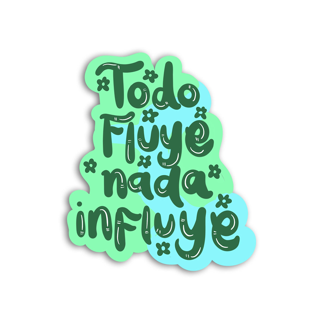 Todo Fluye Nada Influye (Sticker Laminado)