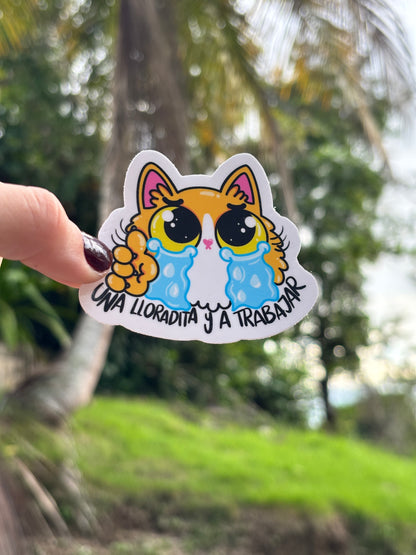 Una lloradita y a trabajar (Sticker Laminado)