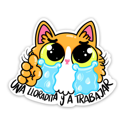 Una lloradita y a trabajar (Sticker Laminado)