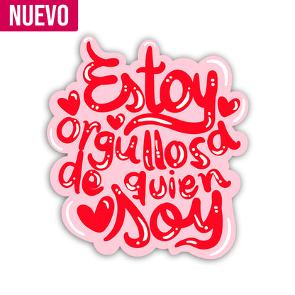 Estoy orgullosa de quien soy (Sticker Laminado)