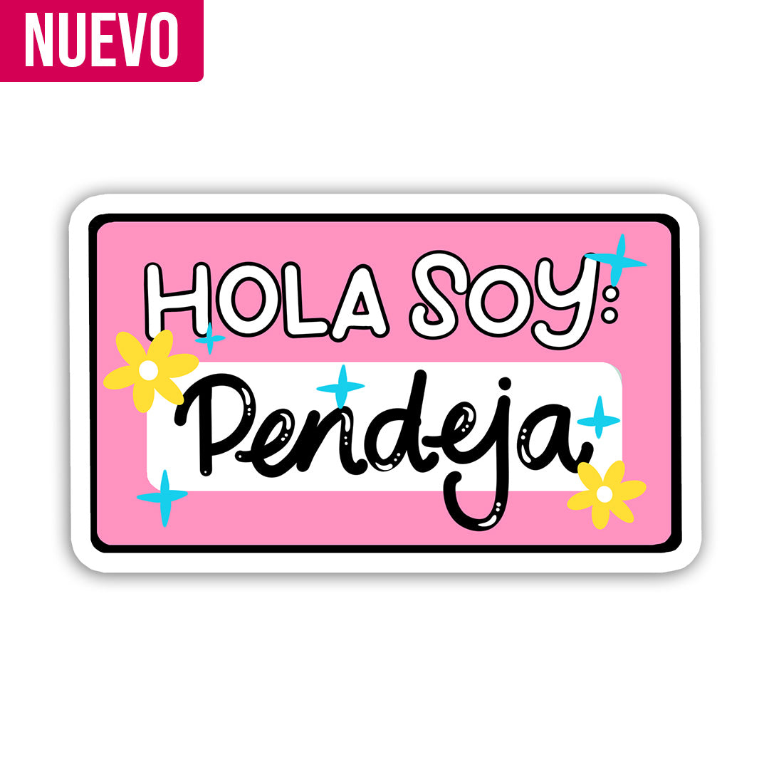 Hola soy: Pendeja (Sticker Laminado)