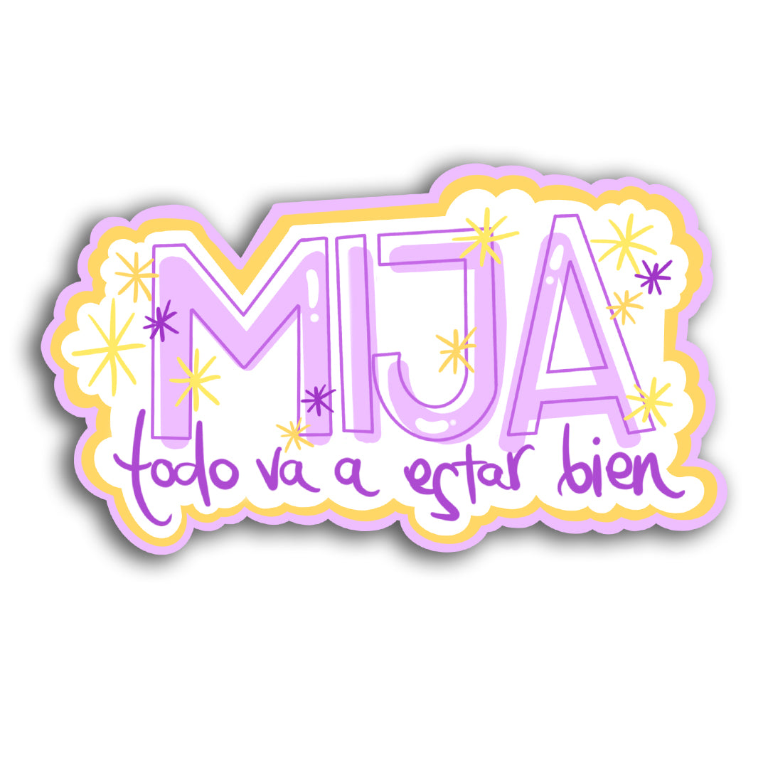 Mija, todo va a estar bien (Sticker Laminado)