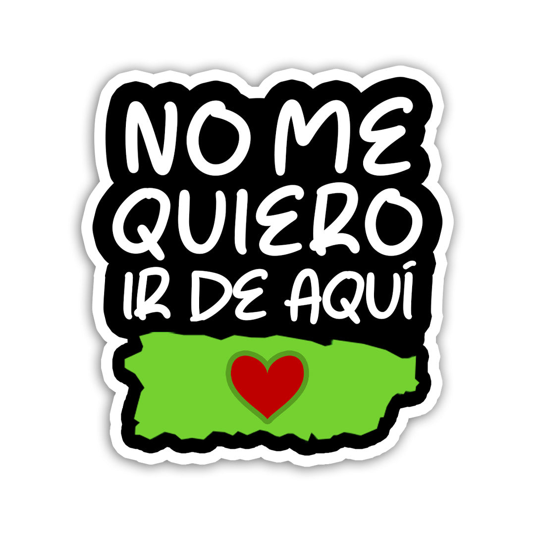 No me quiero ir de aquí (Sticker Laminado)