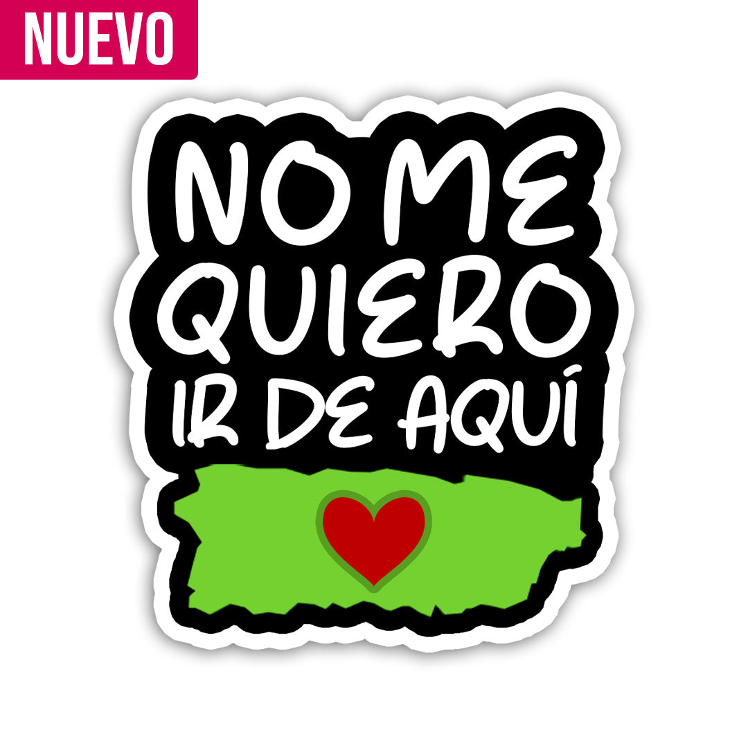 No me quiero ir de aquí (Sticker Laminado)