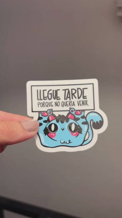 Llegue tarde porque no queria venir (Sticker Laminado)