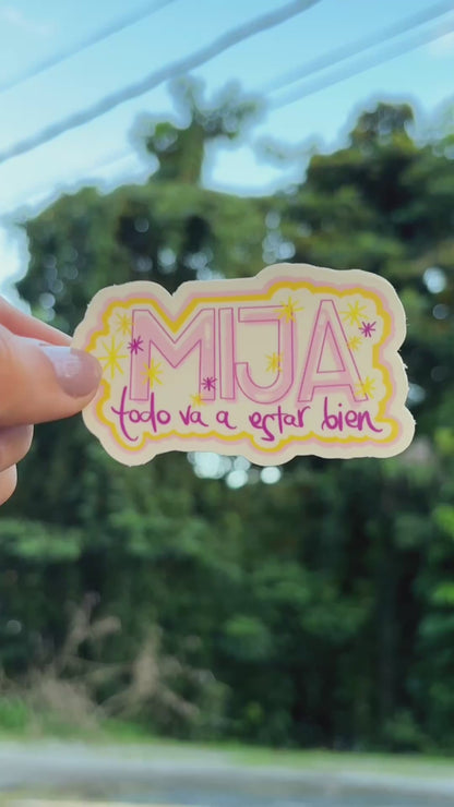 Mija, todo va a estar bien (Sticker Laminado)