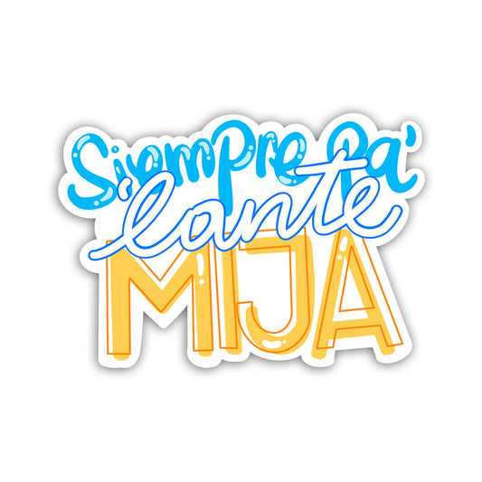 Siempre pa' lante mija (Sticker Laminado)