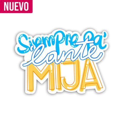 Siempre pa' lante mija (Sticker Laminado)