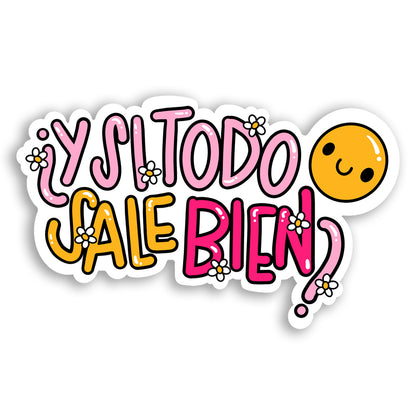 ¿Y si todo sale bien? (Sticker Laminado)